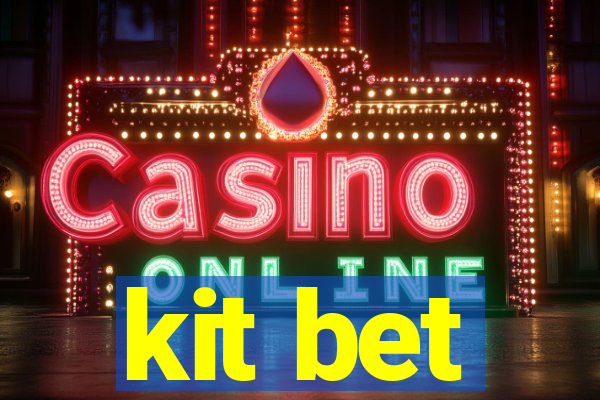 kit bet